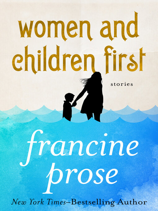 Title details for Women and Children First by Francine Prose - Available